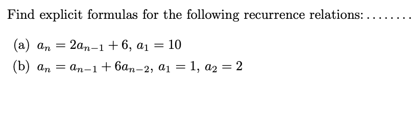 Solved Find Explicit Formulas For The Following Recurrence 0908