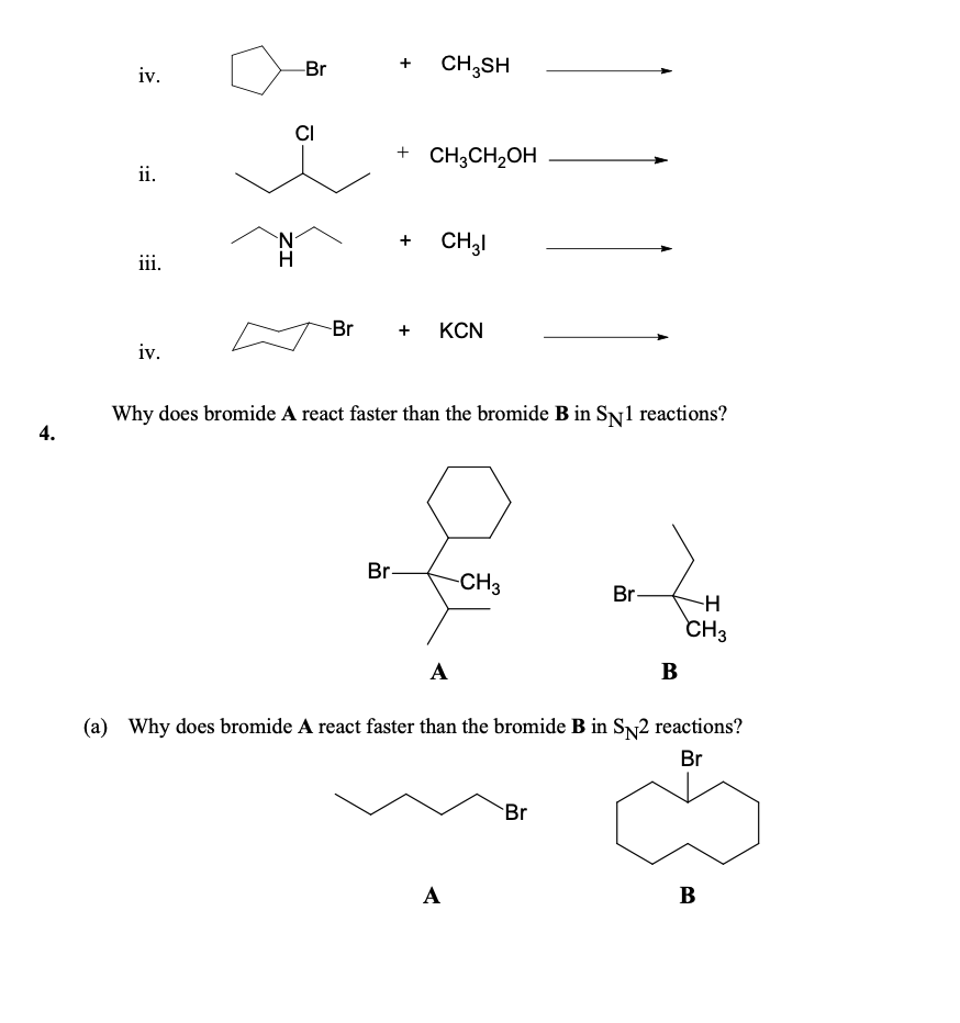 Solved iv. ii. +CH3CH2OH iii. iv. Why does bromide A react