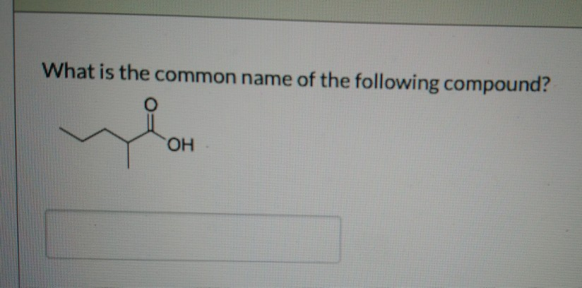 Solved What Is The Common Name Of The Following Compound