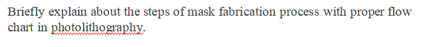 Solved Briefly explain about the steps of mask fabrication | Chegg.com