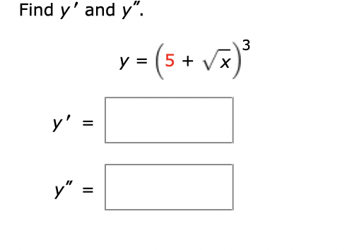 Find \( y^{\prime} \) and \( y^{\prime \prime} \). \[ y=(5+\sqrt{x})^{3} \]