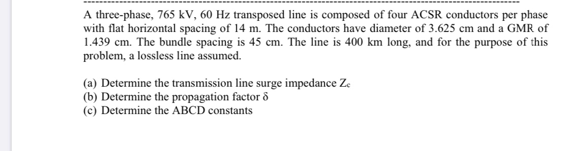 Solved A three-phase, 765 kV, 60 Hz transposed line is | Chegg.com