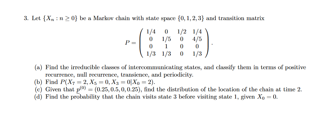 Solved 3. Let {Xn : N >0} Be A Markov Chain With State Space | Chegg.com