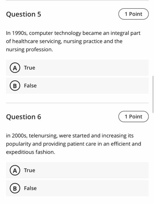 Question 5 1 Point In 1990s, computer technology became an integral part of healthcare servicing, nursing practice and the nu