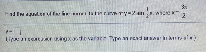 Solved Find the equation of the line normal to the curve of | Chegg.com