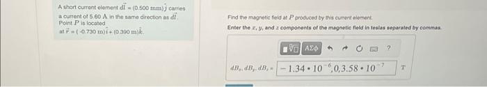 Solved A short curront element dl=(0.500 mm)j carnes a | Chegg.com