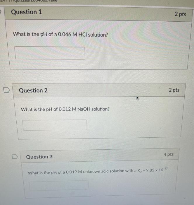 Solved Question 1 2 pts What is the pH of a 0.046 M HCl | Chegg.com