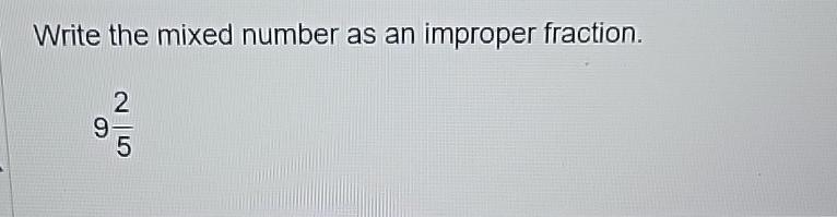 write the mixed number 7 5 9 as an improper fraction