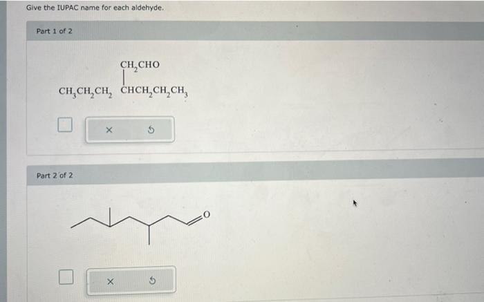 Give the IUPAC name for each aldehyde.
Part 1 of 2
Part 2 of 2