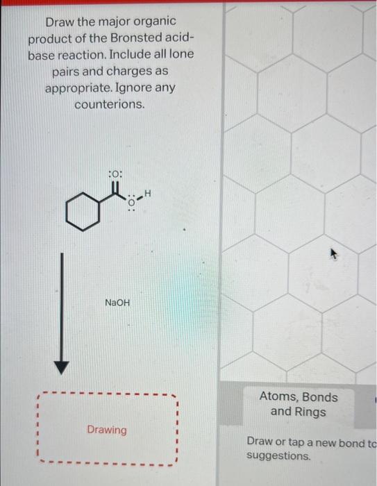 Solved Draw the organic product of the Bronsted acidbase