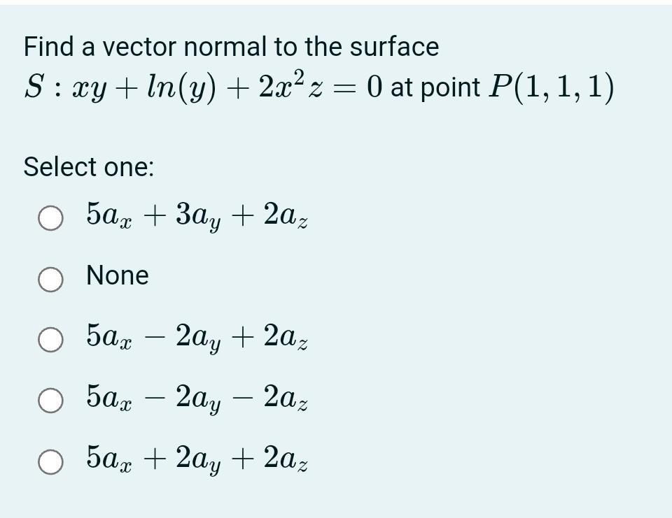 Solved Find a vector normal to the surface S: xy + Incy) + | Chegg.com