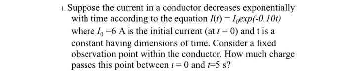 Solved 1. Suppose the current in a conductor decreases | Chegg.com