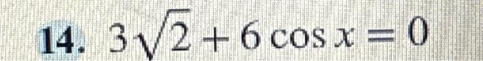 Solved 14. 32+6cosx=0 | Chegg.com