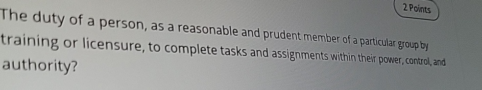 Solved The duty of a person, as a reasonable and prudent | Chegg.com