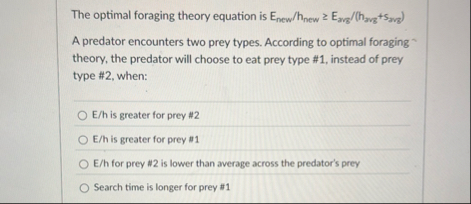 Solved The optimal foraging theory equation is | Chegg.com