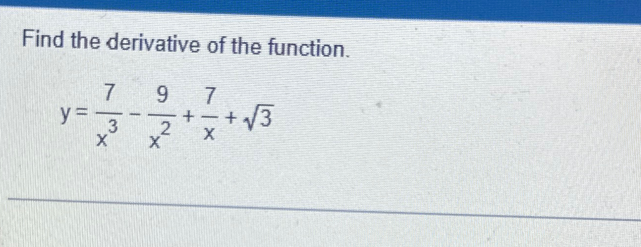 Solved Find The Derivative Of The Function Y 7x3 9x2 7x 32