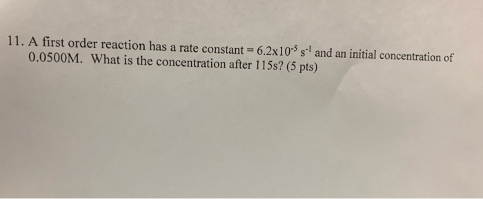 Solved 11. A first order reaction has a rate constant = | Chegg.com
