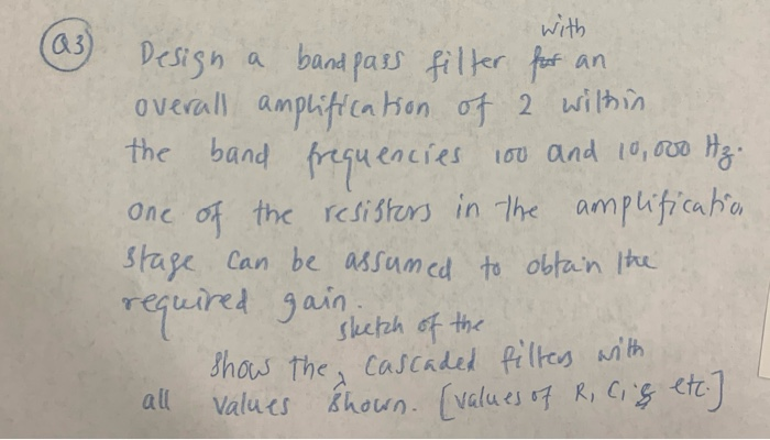 Solved 03 with Design a band pass filter for an overall | Chegg.com