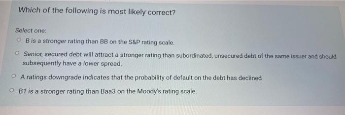 Solved Which Of The Following Is Most Likely Correct? Select | Chegg.com