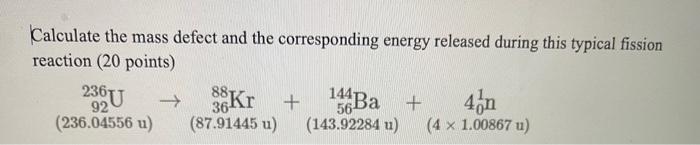 Solved Calculate the mass defect and the corresponding | Chegg.com