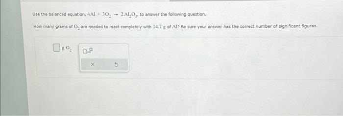 Solved Use the balanced equation, 4Al+3O2→2Al2O3, to answer | Chegg.com