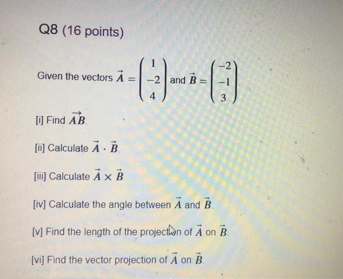 Solved Q8 (16 points) 1 -2 Given the vectors À = -2 and B = | Chegg.com
