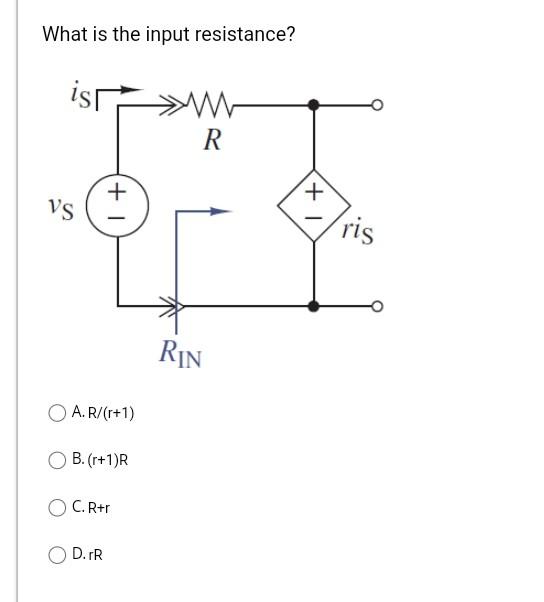 Solved What is the input resistance? A. R/(r+1) B. (r+1)R C. | Chegg.com