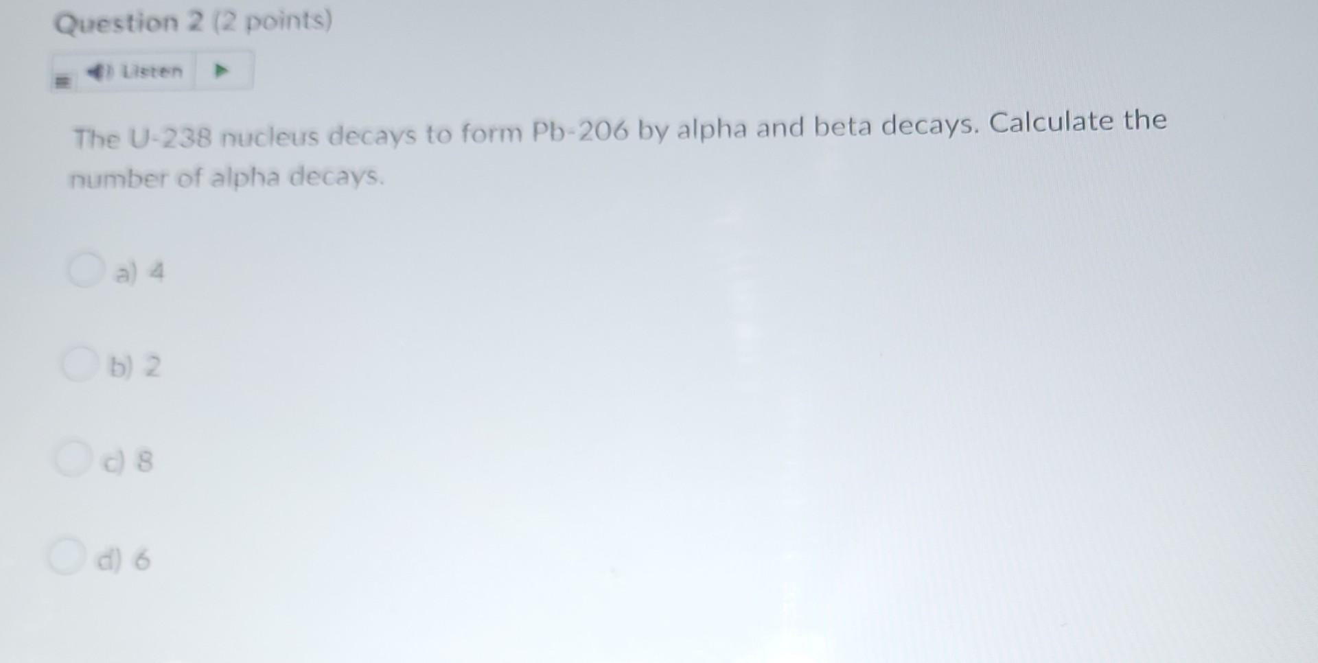 Solved The U-238 nucleus decays to form Pb-206 by alpha and | Chegg.com