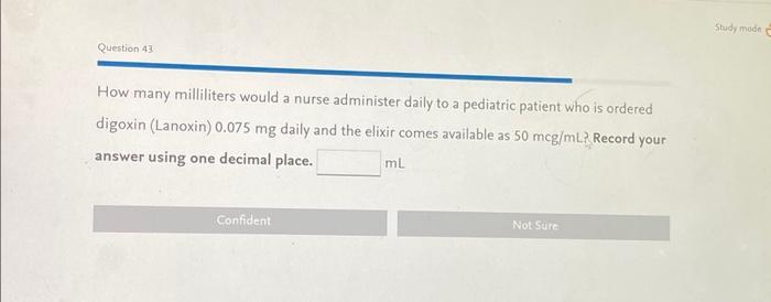 Solved Question 43 How many milliliters would a nurse | Chegg.com