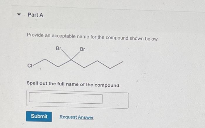 Solved Provide an acceptable name for the compound shown | Chegg.com