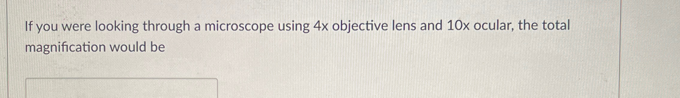 Solved If you were looking through a microscope using 4x | Chegg.com
