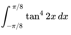Solved ∫-π8π8tan42xdx | Chegg.com