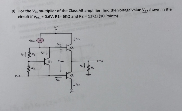 Solved 9) For the VBE multiplier of the Class AB amplifier, | Chegg.com