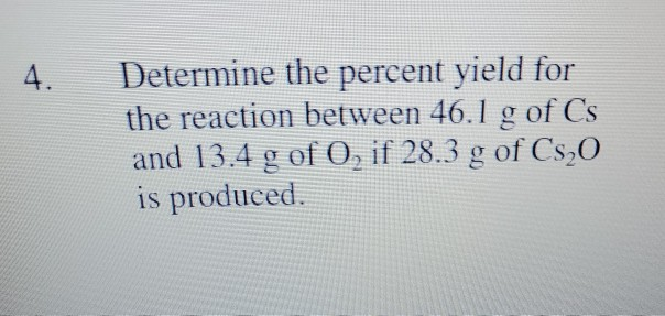 Solved 4. Determine The Percent Yield For The Reaction | Chegg.com