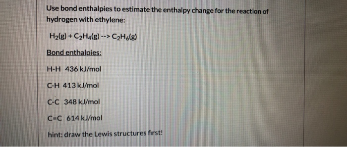 Solved Use bond enthalpies to estimate the enthalpy change Chegg