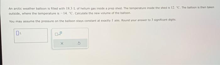 Solved An arctic weather balloon is fllled with 18.3 L of | Chegg.com