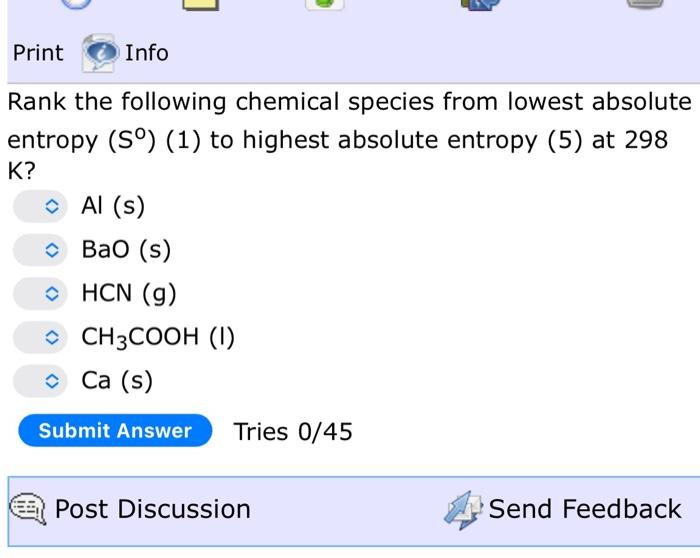 Rank the following chemical species from lowest absolute entropy \( \left(\mathrm{S}^{0}\right)(1) \) to highest absolute ent