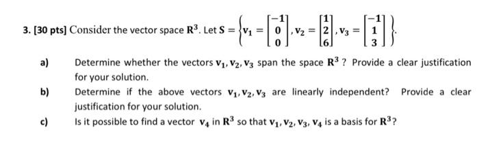 Solved 3. [30 pts] Consider the vector space R3. Let S = {v1 | Chegg.com
