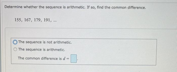 Determine whether the sequence is arithmetic. If so, find the common difference.
\[
155,167,179,191, \ldots
\]
The sequence i