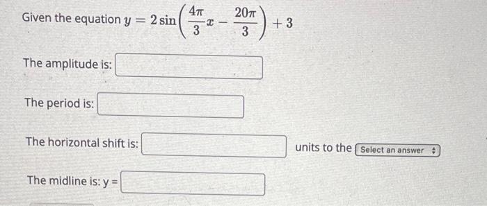 Solved Given the equation y = 2 sin 4п 3 - 207 3 +3 The | Chegg.com