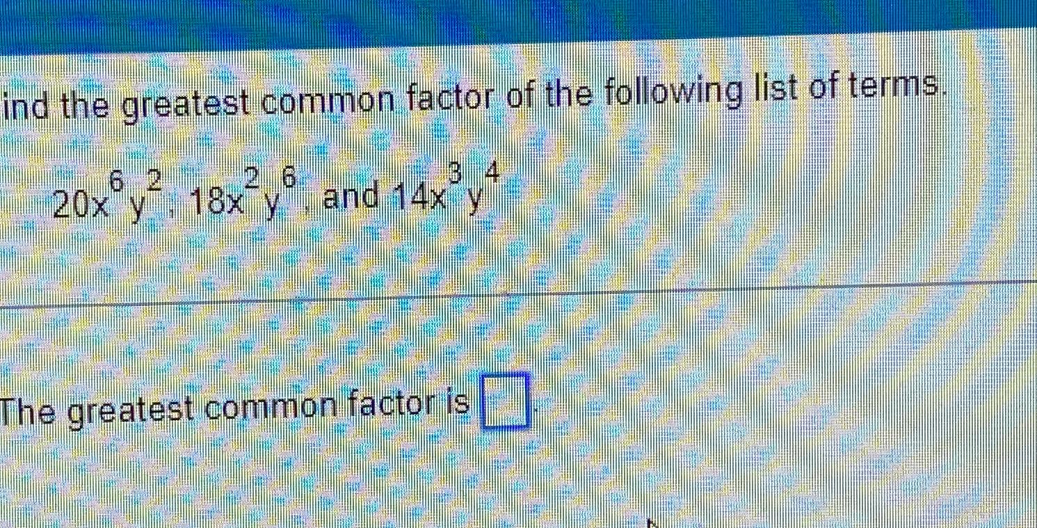 solved-ind-the-greatest-common-factor-of-the-following-list-chegg