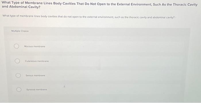 Solved What Type of Membrane Lines Body Cavities That Do Not | Chegg.com