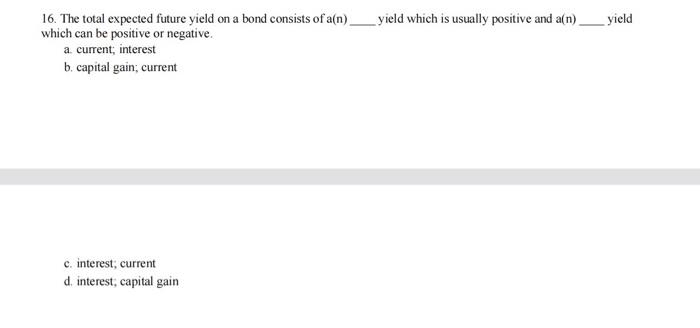 Solved 16. The total expected future yield on a bond | Chegg.com