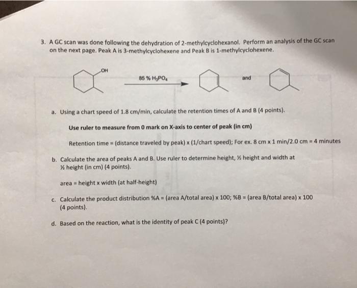 3. A GC scan was done following the dehydration of 2-methylcyclohexanol. Perform an analysis of the GC scan on the next page.