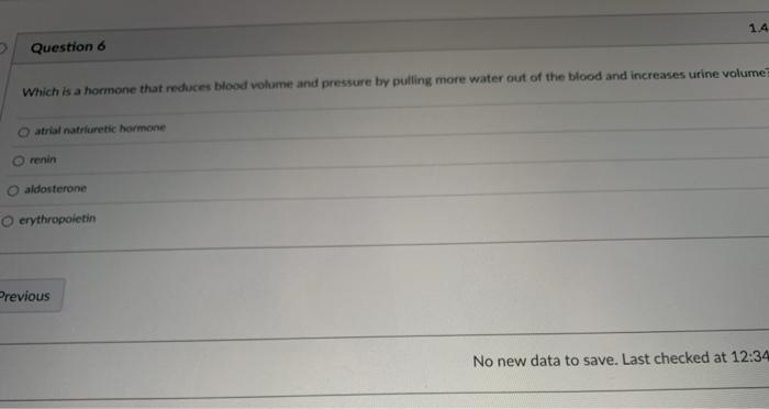 Solved 14 Question 6 Which is a hormone that reduces blood | Chegg.com