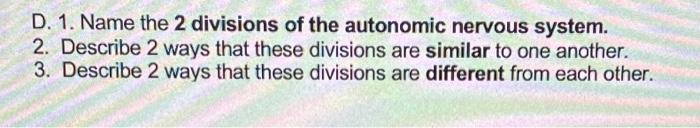 Solved D. 1. Name the 2 divisions of the autonomic nervous | Chegg.com