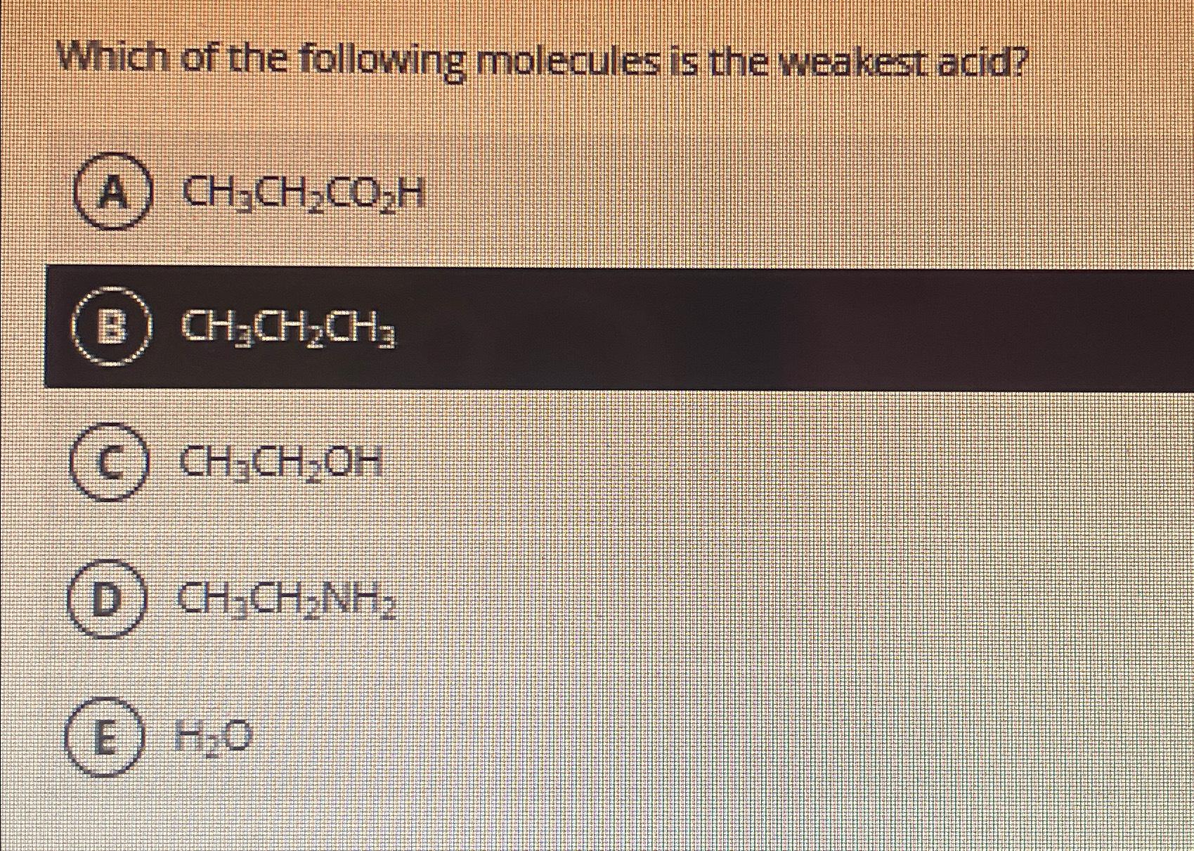 Solved Which of the following molecules is the weakest | Chegg.com