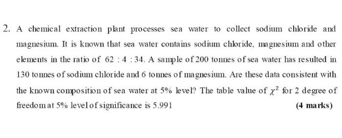 Solved 2. A chemical extraction plant processes sea water to | Chegg.com