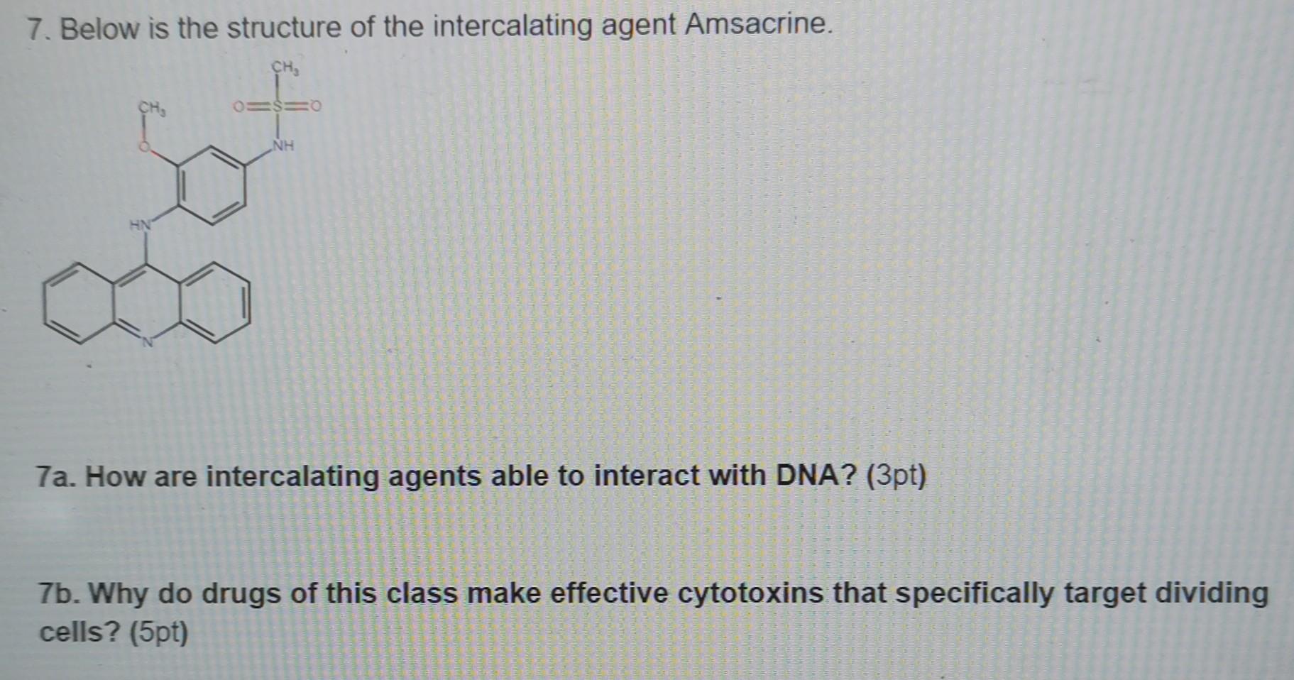 Solved 7. Below is the structure of the intercalating agent | Chegg.com
