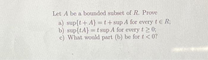 Solved Let A be a bounded subset of R. Prove a) | Chegg.com